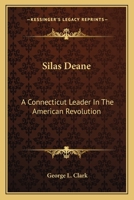Silas Deane, a Connecticut Leader in the American Revolution 1018533087 Book Cover