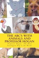 The ABC's with Animals and Professor Hogan 1539852369 Book Cover