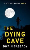 The Dying Cave: A Park Pals Mystery: Book 3 1965576044 Book Cover