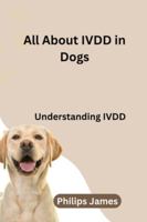 All About IVDD In Dogs: Understanding IVDD B0G4J92T1T Book Cover