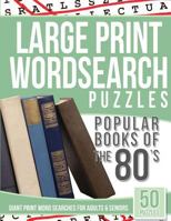 Large Print Wordsearches Puzzles Popular Books of the 80s: Giant Print Word Searches for Adults & Seniors 1539464415 Book Cover