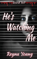 He's Watching Me: Scared Yet? Slasher Series B0CR192KM5 Book Cover