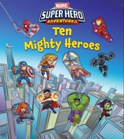 Marvel's Super Hero Adventures: Ten Mighty Heroes 0794446361 Book Cover