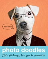 Photo Doodles: 200 Photos for You to Complete 1594746524 Book Cover