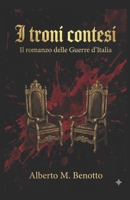 I TRONI CONTESI (Il romanzo delle Guerre d'Italia) (Italian Edition) B0H7JFLFNM Book Cover