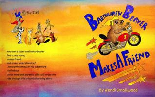 Bartholomew Beaver Makes A Friend 1732625441 Book Cover