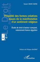 Propriété des formes créatives issues de la manifestation d’un sentiment religieux: Étude de droit d’auteur comparé, notamment franco-égyptien (Le Droit Aujourd'hui) (French Edition) 233649261X Book Cover