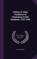 Letters of John Cockburn of Ormistoun to His Gardener 1164868403 Book Cover
