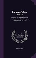 Burgoyne's Last March: Poem for the Celebration of the Hundredth Year of Bemis Heights, (Saratoga) September 19, 1877 135975959X Book Cover