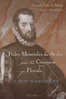 Pedro Men�ndez de Avil�s and the Conquest of Florida: A New Manuscript 0813068428 Book Cover