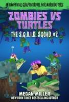 Zombies vs. Turtles: An Unofficial Graphic Novel for Minecrafters 1510753346 Book Cover