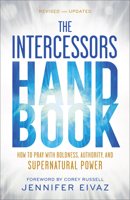 Intercessors Handbook : How to Pray with Boldness, Authority and Supernatural Power 0800773446 Book Cover