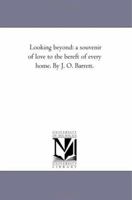 Looking Beyond: A Souvenir of Love to the Bereft of Every Home 1163079316 Book Cover