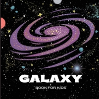 Galaxy Book for Kids: A Bright and Colorful Children's Galaxy Book with a Clean, Modern Design that Describes the Solar System in a Simple a 1803859555 Book Cover