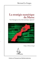La stratégie numérique du Maroc: Vers l'émergence d'un hub numérique régional ? (Histoire Et Perspectives Méditerranéennes) (French Edition) 2343235392 Book Cover