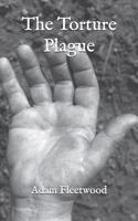 The Torture Plague: By Adam Fleetwood B0DHSR24FF Book Cover