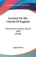 Lectures On The Church Of England: Delivered In London, March, 1840 1240143699 Book Cover