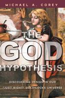 The God Hypothesis: Discovering Design in Our Just Right Goldilocks Universe 0742520544 Book Cover
