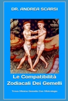 Le Compatibilit� Zodiacali dei Gemelli: Trova L'Anima Gemella Con L'Astrologia 1546990534 Book Cover