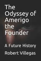 The Odyssey of Amerigo the Founder: A Future History B08M84H1X8 Book Cover