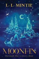 Moonfin: Through the Watery Door 0692329668 Book Cover