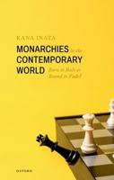 Monarchies in the Contemporary World: Born to Rule or Bound to Fade? 019896711X Book Cover
