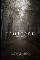 Centered: A Guide to Escaping Poverty and Stepping into the Best Days of Your Life B0CSB7381W Book Cover