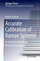Accurate Calibration of Raman Systems: At the Karlsruhe Tritium Neutrino Experiment 3319383450 Book Cover