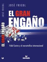 El gran engano: Fidel Castro y el narcotrafico internacional 9587096363 Book Cover