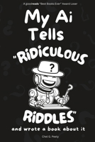 My Ai Tells "Ridiculous Riddles": and wrote a book about it B0CHL7DLGG Book Cover