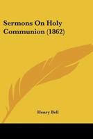 Sermons on Holy Communion 1104465795 Book Cover