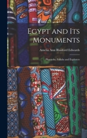 Egypt and its Monuments; Pharaohs, Fellahs and Explorers 1018603808 Book Cover