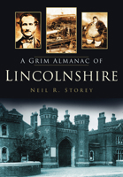 A Grim Almanac of Lincolnshire 0752457683 Book Cover