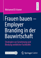 Frauen bauen - Employer Branding in der Bauwirtschaft: Strategien zur Gewinnung und Bindung weiblicher Fachkräfte (German Edition) 3658509562 Book Cover