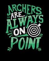 Archers Are Always On Point: Cute Archers Are Always On Point Funny Archery Pun 2020-2021 Weekly Planner & Gratitude Journal (110 Pages, 8" x 10") ... Moments of Thankfulness & To Do Lists 1672842077 Book Cover