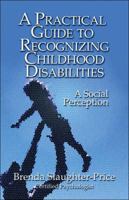 A Practical Guide to Recognizing Childhood Disabilities: A Social Perception 142410422X Book Cover