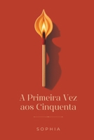 A Primeira Vez aos Cinquenta (Portuguese Edition) B0HDKKQWRF Book Cover