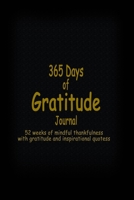 365 Days Of Gratitude Journal: 52 weeks of mindful thankfulness with gratitude and inspirational quotes 1679242733 Book Cover