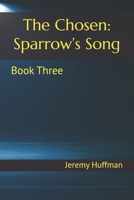 The Chosen: Sparrow’s Song: Book Three B0D3FFLQ98 Book Cover