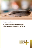 A Theological Framework of Creation Care in Africa 6137884066 Book Cover