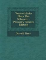Vorweltliche Flora Der Schweiz 0341616176 Book Cover