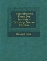 Vorweltliche Flora Der Schweiz 0341616176 Book Cover