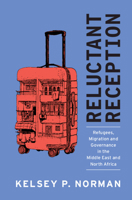 Reluctant Reception: Refugees, Migration and Governance in the Middle East and North Africa 1108820476 Book Cover