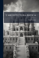 L'architettura Antica (Italian Edition) 1024650979 Book Cover