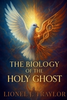 The Biology of The Holy Ghost B0GQNJVN23 Book Cover