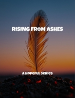 Rising From Ashes: A Hopeful Series B0FQW4PCJV Book Cover