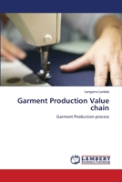Garment Production Value chain: Garment Production process 6207639669 Book Cover