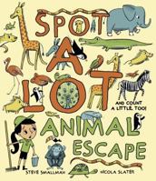 Spot a Lot: Animal Escape & Count a Little Too 1472350960 Book Cover