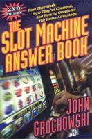 The Slot Machine Answer Book, 2nd Edition: How They Work, How They've Changed and How to Overcome the House Advantage 1566252350 Book Cover