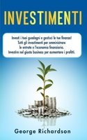 INVESTIMENTI: Investi i tuoi guadagni e gestisci le tue finanze! Tutti gli investimenti per amministrare le entrate e l’economia finanziaria. ... per aumentare i profitti. (Italian Edition) B08K41XTSK Book Cover